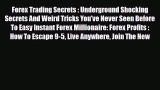 Read ‪Forex Trading Secrets : Underground Shocking Secrets And Weird Tricks You've Never Seen