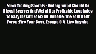 Read ‪Forex Trading Secrets : Underground Should Be Illegal Secrets And Weird But Profitable