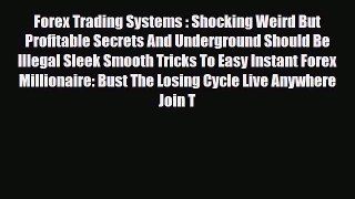 Download ‪Forex Trading Systems : Shocking Weird But Profitable Secrets And Underground Should