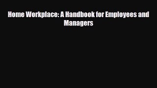 Read ‪Home Workplace: A Handbook for Employees and Managers PDF Free