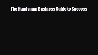 Read ‪The Handyman Business Guide to Success Ebook Online
