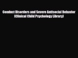 [Download] Conduct Disorders and Severe Antisocial Behavior (Clinical Child Psychology Library)