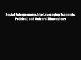 Download ‪Social Entrepreneurship: Leveraging Economic Political and Cultural Dimensions Ebook