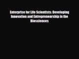 Read ‪Enterprise for Life Scientists: Developing Innovation and Entrepreneurship in the Biosciences