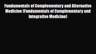 Download Fundamentals of Complementary and Alternative Medicine (Fundamentals of Complementary