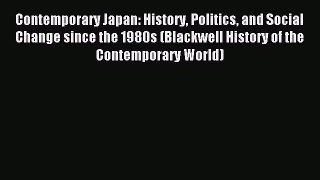 Download Contemporary Japan: History Politics and Social Change since the 1980s (Blackwell