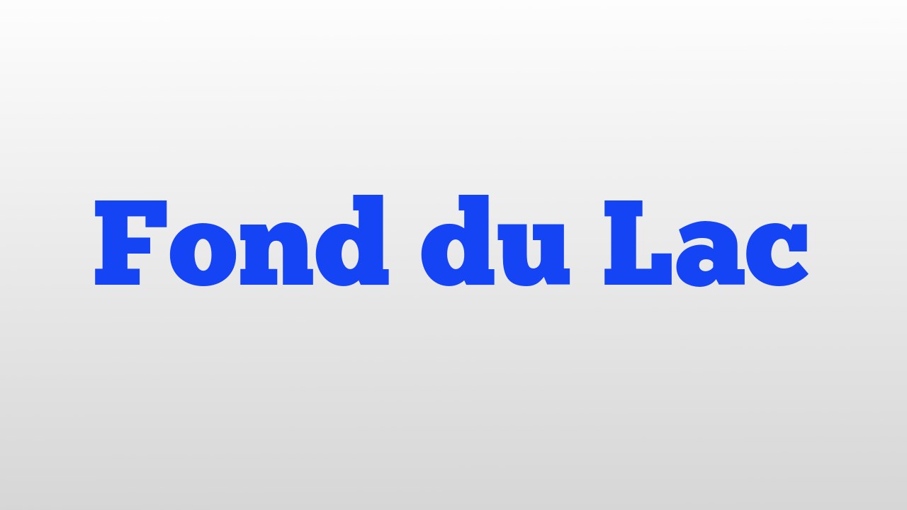 Fond du Lac meaning and pronunciation video Dailymotion