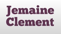 Jemaine Clement meaning and pronunciation