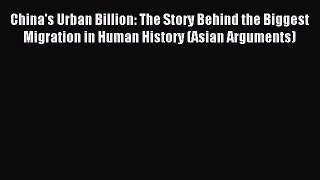 Read China's Urban Billion: The Story Behind the Biggest Migration in Human History (Asian