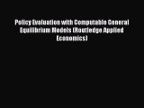 Read Policy Evaluation with Computable General Equilibrium Models (Routledge Applied Economics)