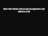 Read ‪Don't Tell: Stories and essays by agnostics and atheists in AA‬ Ebook Free