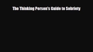 Download ‪The Thinking Person's Guide to Sobriety‬ PDF Free