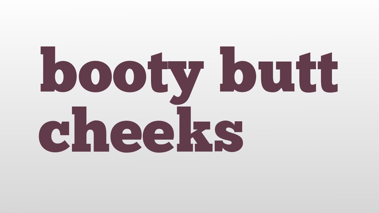 booty butt cheeks meaning and pronunciation