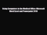 PDF Using Computers in the Medical Office: Microsoft Word Excel and Powerpoint 2010 Read Online