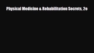 [PDF] Physical Medicine & Rehabilitation Secrets 2e [Download] Online