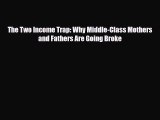Read ‪The Two Income Trap: Why Middle-Class Mothers and Fathers Are Going Broke PDF Online