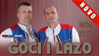 Goci i Lazo Vodjevic Milorad (PILJAD) NOVO 2015