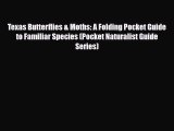 PDF Texas Butterflies & Moths: A Folding Pocket Guide to Familiar Species (Pocket Naturalist