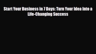Read ‪Start Your Business in 7 Days: Turn Your Idea Into a Life-Changing Success Ebook Online