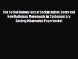 PDF The Social Dimensions of Sectarianism: Sects and New Religious Movements in Contemporary