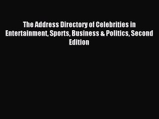 Read The Address Directory of Celebrities in Entertainment Sports Business & Politics Second