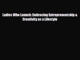 Read ‪Ladies Who Launch: Embracing Entrepreneurship & Creativity as a Lifestyle Ebook Free