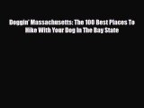PDF Doggin' Massachusetts: The 100 Best Places To Hike With Your Dog In The Bay State Read