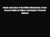 PDF Ponds and Lakes of the White Mountains: A Four-Season Guide for Hikers and Anglers (Second