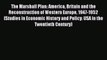 Read The Marshall Plan: America Britain and the Reconstruction of Western Europe 1947-1952