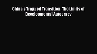 Download China's Trapped Transition: The Limits of Developmental Autocracy PDF Online