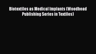 PDF Biotextiles as Medical Implants (Woodhead Publishing Series in Textiles) [Download] Full