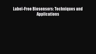 PDF Label-Free Biosensors: Techniques and Applications [Download] Full Ebook