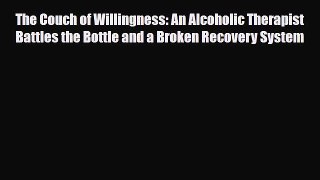 Download ‪The Couch of Willingness: An Alcoholic Therapist Battles the Bottle and a Broken