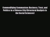 Read Commodifying Communism: Business Trust and Politics in a Chinese City (Structural Analysis