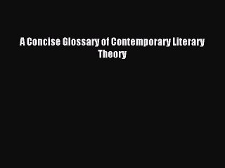 Download A Concise Glossary of Contemporary Literary Theory PDF Free