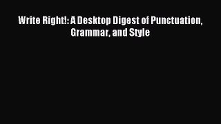 Read Write Right!: A Desktop Digest of Punctuation Grammar and Style Ebook Online