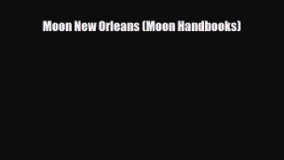 Download Moon New Orleans (Moon Handbooks) Read Online