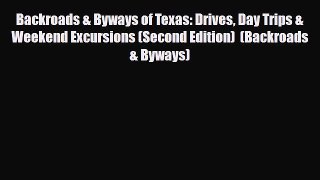 Download Backroads & Byways of Texas: Drives Day Trips & Weekend Excursions (Second Edition)