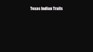 PDF Texas Indian Trails PDF Book Free