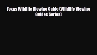 Download Texas Wildlife Viewing Guide (Wildlife Viewing Guides Series) Free Books