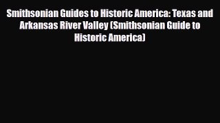 Download Smithsonian Guides to Historic America: Texas and Arkansas River Valley (Smithsonian