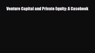 Read ‪Venture Capital and Private Equity: A Casebook Ebook Free