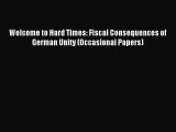 Read Welcome to Hard Times: Fiscal Consequences of German Unity (Occasional Papers) Ebook Free