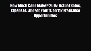 Download ‪How Much Can I Make? 2007: Actual Sales Expenses and/or Profits on 112 Franchise
