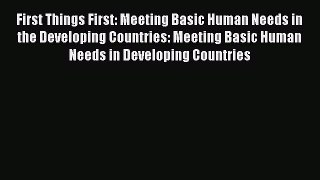 Read First Things First: Meeting Basic Human Needs in the Developing Countries: Meeting Basic