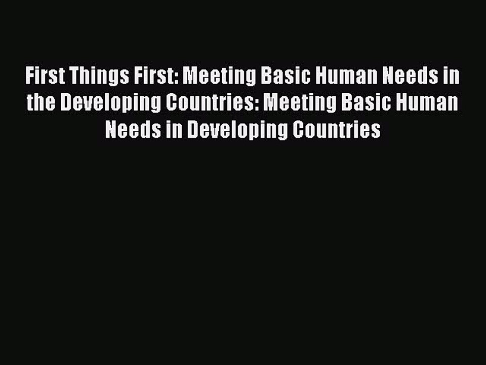 Read First Things First: Meeting Basic Human Needs in the Developing Countries: Meeting Basic