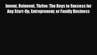 Read ‪Invent Reinvent Thrive: The Keys to Success for Any Start-Up Entrepreneur or Family Business