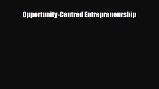 Read ‪Opportunity-Centred Entrepreneurship Ebook Online