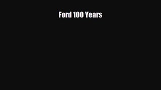 Read ‪Ford 100 Years Ebook Free