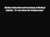 Download Medical Education and Sociology of Medical Habitus: It's not about the Stethoscope!